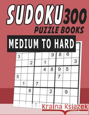 Sudoku Puzzle Books Medium To Hard 300 Jissie Tey 9781983158391 Independently Published - książka