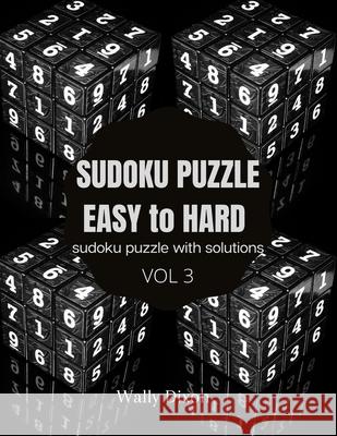 Sudoku puzzle easy to hard sudoku puzzle with solutions vol 3: WALLY DIXON Sudoku Puzzles Easy to Hard: Sudoku puzzle book for adults Large Print Sudo Wally Dixon 9787630143000 Wally Dixon - książka