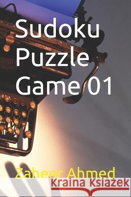 Sudoku Puzzle Game 01 Zaheer Ahmed 9798846710894 Independently Published - książka