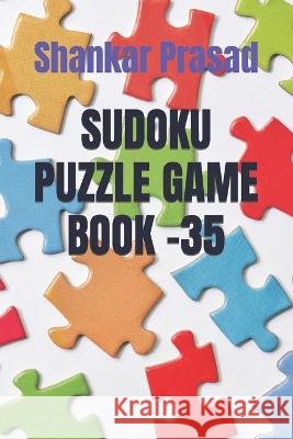 Sudoku Puzzle Game Book -35 Shankar Prasad 9798849582122 Independently Published - książka