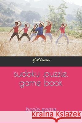 sudoku .puzzle, game book: brain game Afzal Hussain 9798846415690 Independently Published - książka