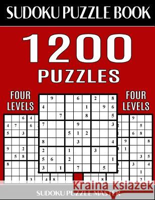 Sudoku Puzzle Master Book 1,200 Puzzles, 300 Easy, 300 Medium, 300 Hard and 300 Extra Hard: Four Levels Of Sudoku Puzzles In This Jumbo Size Book Master, Sudoku Puzzle 9781544234502 Createspace Independent Publishing Platform - książka
