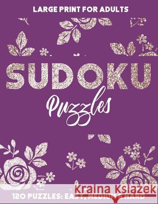 Sudoku Puzzles: 120 Sudoku Puzzles in Easy, Medium and Hard Monica Woodruff 9781070314716 Independently Published - książka