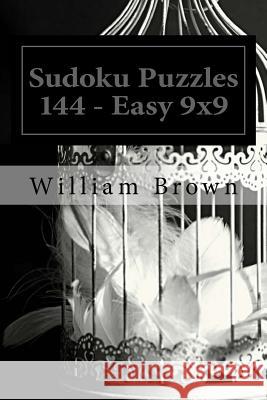 Sudoku Puzzles 144 - Easy 9x9 William Brown 9781983707810 Createspace Independent Publishing Platform - książka