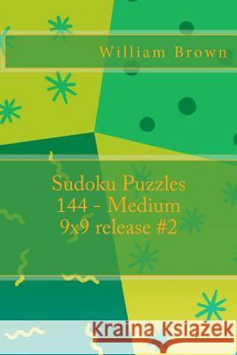Sudoku Puzzles 144 - Medium 9x9 release #2 Brown, William 9781983861239 Createspace Independent Publishing Platform - książka
