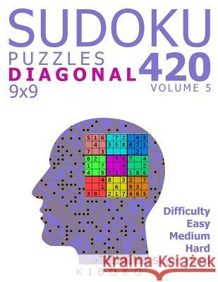 Sudoku Puzzles: 420 Diagonal Sudoku Puzzles 9x9 (Easy, Medium, Hard, Super Hard), Volume 5 Kiboko 9781986770231 Createspace Independent Publishing Platform - książka