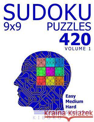 Sudoku Puzzles: 420 Sudoku Puzzles 9x9 (Easy, Medium, Hard, Super Hard), Volume 1 Kiboko 9781986650816 Createspace Independent Publishing Platform - książka