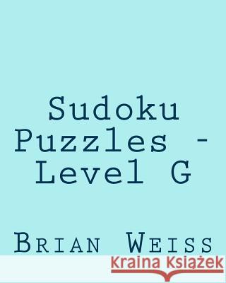 Sudoku Puzzles - Level G: 80 Easy to Read, Large Print Sudoku Puzzles Brian, MD Weiss 9781482065350 Createspace - książka