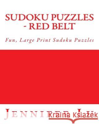 Sudoku Puzzles - Red Belt: Fun, Large Print Sudoku Puzzles Jennifer Lu 9781482058406 Createspace - książka