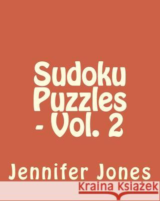 Sudoku Puzzles - Vol. 2: Easy to Read, Large Grid Sudoku Puzzles Jennifer Jones 9781482076486 Createspace - książka