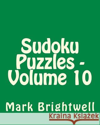 Sudoku Puzzles - Volume 10: Easy to Read, Large Grid Sudoku Puzzles Mark Brightwell 9781482024159 Createspace - książka