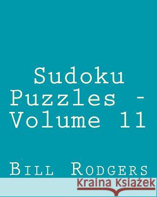 Sudoku Puzzles - Volume 11: Easy to Read, Large Grid Sudoku Puzzles Bill Rodgers 9781482319897 Createspace - książka