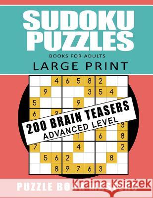 Sudoku Puzzles Books for Adults - Large Print: 200 Brain Teasers Advanced Level Puzzle Book Masters 9781079758993 Independently Published - książka