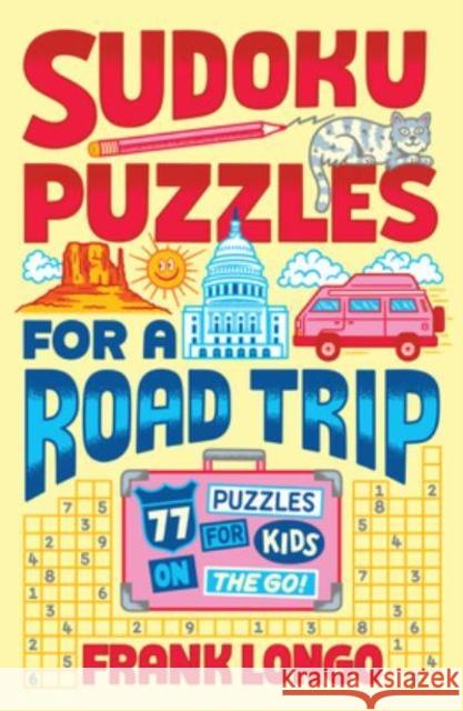 Sudoku Puzzles for a Road Trip: 77 Puzzles for Kids on the Go! Frank Longo 9781454949664 Union Square & Co. - książka