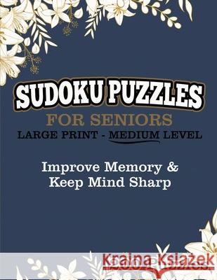 Sudoku Puzzles For Seniors Large Print Medium Level: Improve Memory & Keep Mind Sharp 200 Puzzles Jennifer L. White 9781686439940 Independently Published - książka