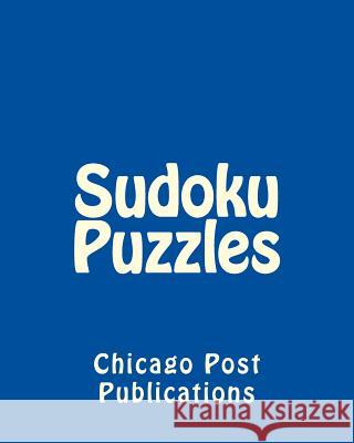 Sudoku Puzzles: Fun, Large Grid Sudoku Puzzles Chicago Post Publications 9781482015959 Createspace - książka