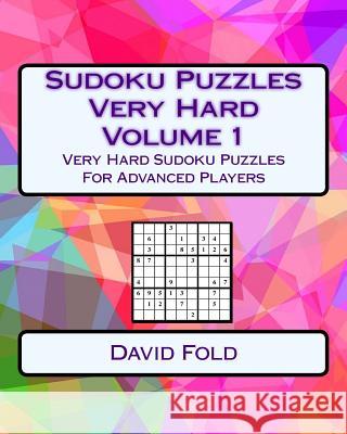 Sudoku Puzzles Very Hard Volume 1: Very Hard Sudoku Puzzles For Advanced Players Fold, David 9781542776554 Createspace Independent Publishing Platform - książka