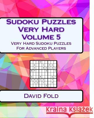 Sudoku Puzzles Very Hard Volume 5: Very Hard Sudoku Puzzles For Advanced Players Fold, David 9781542778626 Createspace Independent Publishing Platform - książka