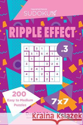 Sudoku Ripple Effect - 200 Easy to Medium Puzzles 7x7 (Volume 3) Dart Veider 9781544027364 Createspace Independent Publishing Platform - książka