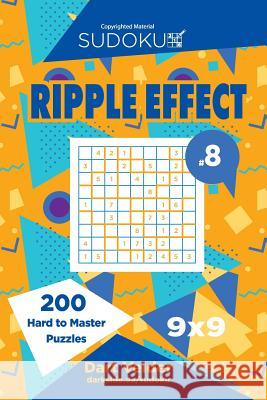 Sudoku Ripple Effect - 200 Hard to Master Puzzles 9x9 (Volume 8) Dart Veider 9781544027517 Createspace Independent Publishing Platform - książka