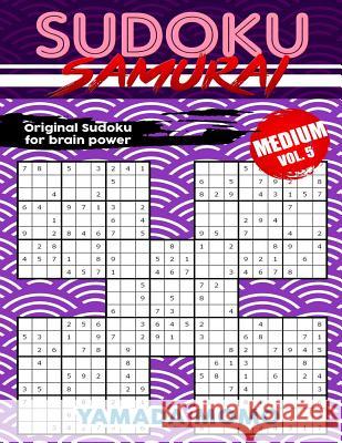 Sudoku Samurai Medium: Original Sudoku For Brain Power Vol. 5: Include 100 Puzzles Sudoku Samurai Medium Level Momo, Yamada 9781519628404 Createspace Independent Publishing Platform - książka