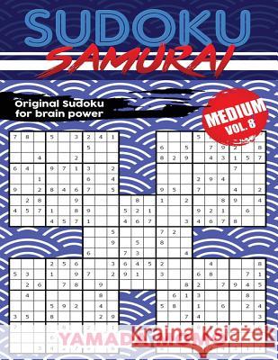 Sudoku Samurai Medium: Original Sudoku For Brain Power Vol. 8: Include 500 Puzzles Sudoku Samurai Medium Level Momo, Yamada 9781532746932 Createspace Independent Publishing Platform - książka