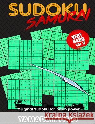 Sudoku Samurai Very Hard: Original Sudoku For Brain Power Vol. 9: Include 500 Puzzles Sudoku Samurai Very Hard Level Momo, Yamada 9781532747052 Createspace Independent Publishing Platform - książka