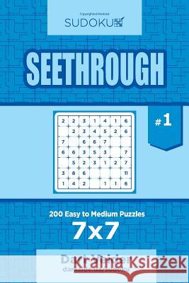 Sudoku Seethrough - 200 Easy to Medium Puzzles 7x7 (Volume 1) Dart Veider 9781545170953 Createspace Independent Publishing Platform - książka