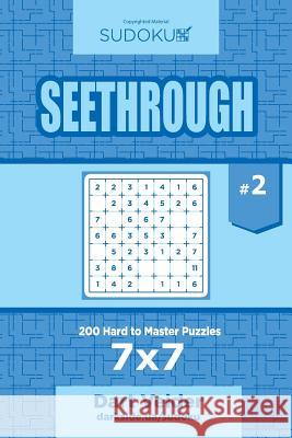 Sudoku Seethrough - 200 Hard to Master Puzzles 7x7 (Volume 2) Dart Veider 9781545170960 Createspace Independent Publishing Platform - książka