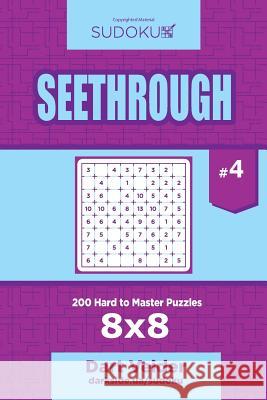 Sudoku Seethrough - 200 Hard to Master Puzzles 8x8 (Volume 4) Dart Veider 9781545171011 Createspace Independent Publishing Platform - książka