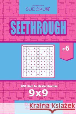 Sudoku Seethrough - 200 Hard to Master Puzzles 9x9 (Volume 6) Dart Veider 9781545171042 Createspace Independent Publishing Platform - książka