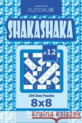 Sudoku Shakashaka - 200 Easy Puzzles 8x8 (Volume 12) Dart Veider 9781725895355 Createspace Independent Publishing Platform - książka