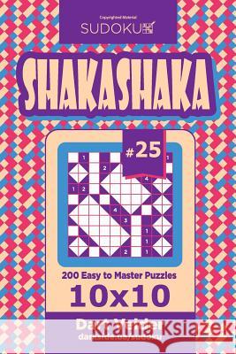 Sudoku Shakashaka - 200 Easy to Master Puzzles 10x10 (Volume 25) Dart Veider 9781725900639 Createspace Independent Publishing Platform - książka