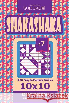 Sudoku Shakashaka - 200 Easy to Medium Puzzles 10x10 (Volume 7) Dart Veider 9781545141939 Createspace Independent Publishing Platform - książka