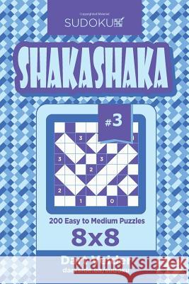 Sudoku Shakashaka - 200 Easy to Medium Puzzles 8x8 (Volume 3) Dart Veider 9781545141793 Createspace Independent Publishing Platform - książka