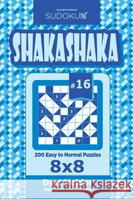 Sudoku Shakashaka - 200 Easy to Normal Puzzles 8x8 (Volume 16) Dart Veider 9781725895393 Createspace Independent Publishing Platform - książka