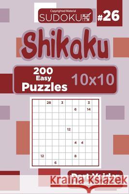 Sudoku Shikaku - 200 Easy Puzzles 10x10 (Volume 26) Dart Veider 9781724566119 Createspace Independent Publishing Platform - książka