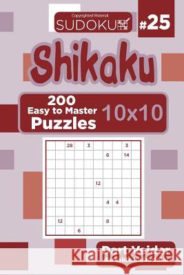 Sudoku Shikaku - 200 Easy to Master Puzzles 10x10 (Volume 25) Dart Veider 9781724566102 Createspace Independent Publishing Platform - książka