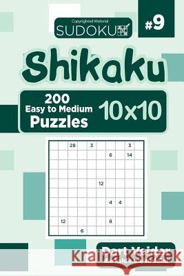 Sudoku Shikaku - 200 Easy to Medium Puzzles 10x10 (Volume 9) Dart Veider 9781543184174 Createspace Independent Publishing Platform - książka