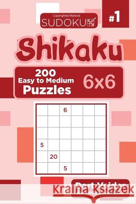 Sudoku Shikaku - 200 Easy to Medium Puzzles 6x6 (Volume 1) Dart Veider 9781543184020 Createspace Independent Publishing Platform - książka