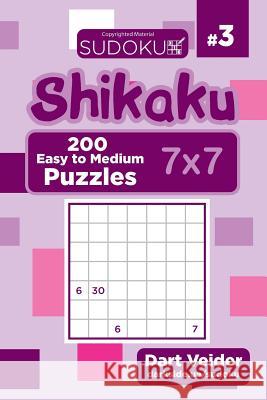 Sudoku Shikaku - 200 Easy to Medium Puzzles 7x7 (Volume 3) Dart Veider 9781543184082 Createspace Independent Publishing Platform - książka