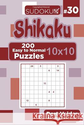 Sudoku Shikaku - 200 Easy to Normal Puzzles 10x10 (Volume 30) Dart Veider 9781724566157 Createspace Independent Publishing Platform - książka