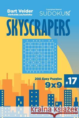 Sudoku Skyscrapers - 200 Easy Puzzles 9x9 (Volume 17) Dart Veider 9781725936454 Createspace Independent Publishing Platform - książka