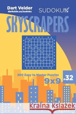 Sudoku Skyscrapers - 200 Easy to Master Puzzles 9x9 (Volume 32) Dart Veider 9781703744996 Independently Published - książka