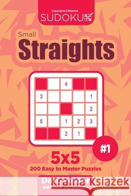 Sudoku Small Straights - 200 Easy to Master Puzzles 5x5 (Volume 1) Dart Veider 9781719076159 Createspace Independent Publishing Platform - książka