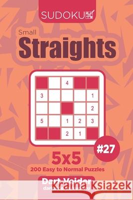 Sudoku Small Straights - 200 Easy to Normal Puzzles 5x5 (Volume 27) Dart Veider 9781703978780 Independently Published - książka