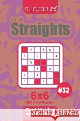 Sudoku Small Straights - 200 Hard Puzzles 6x6 (Volume 32) Dart Veider 9781705341988 Independently Published - książka