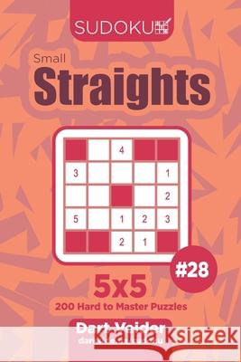 Sudoku Small Straights - 200 Hard to Master Puzzles 5x5 (Volume 28) Dart Veider 9781704023830 Independently Published - książka