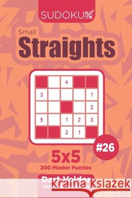 Sudoku Small Straights - 200 Master Puzzles 5x5 (Volume 26) Dart Veider 9781703759228 Independently Published - książka