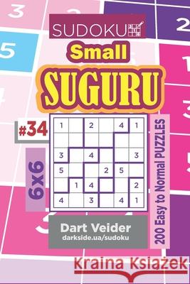 Sudoku Small Suguru - 200 Easy to Normal Puzzles 6x6 (Volume 34) Dart Veider 9781706157533 Independently Published - książka